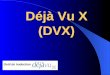 Déjà Vu X (DVX) Outil de traduction. Sommaire DVX : historique/distribution Présentation générale de DVX Démo de DVX Assistance en ligne