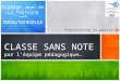 Présentation du projet CLASSE SANS NOTE par léquipe pédagogique… Collège Jean de La Fontaine *** BOURGTHEROULDE