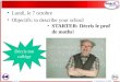 © Boardworks Ltd 20091 of 13 Lundi, le 7 octobre Objectifs: to describe your school STARTER: Décris le prof de maths! Décris ton collège