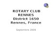 ROTARY CLUB RENNES District 1650 Rennes, France Septembre 2009