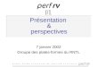 Présentation & perspectives 7 janvier 2002 Groupe des plates-formes du RNTL