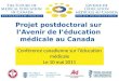 Projet postdoctoral sur lAvenir de léducation médicale au Canada Conférence canadienne sur léducation médicale Le 10 mai 2011