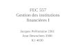 FEC 557 Gestion des institutions financières I Jacques Préfontaine 2361 Jean Desrochers 3300 K1 4030