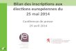 Bilan des inscriptions aux élections européennes du 25 mai 2014 Conférence de presse 29 avril 2014