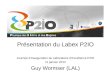 Présentation du Labex P2IO Journée dinauguration du Laboratoire dExcellence P2IO 11 janvier 2012 Guy Wormser (LAL)