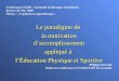 Conférences STAPS - Université de Bretagne Occidentale Brest le 10 / 04 / 2000 Thème : « Cognition et apprentissage » Le paradigme de la motivation daccomplissement