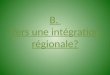 B. Vers une intégration régionale? Stage Géo de la Guyane - 2013