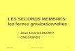 04/09/2002école d'été du GRGS1 LES SECONDS MEMBRES: les forces gravitationnelles Jean-Charles MARTY CNES/GRGS