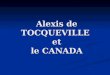 Alexis de TOCQUEVILLE et le CANADA. Petite chronologie de la Nouvelle-France 1534. Jacques Cartier reconnaît le cours inférieur du Saint- Laurent et