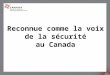 Reconnue comme la voix de la sécurité au Canada. Notre mission La CANASA défend et forme ses membres; elle agit à titre de leader pour les professionnels
