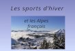 Les sports dhiver et les Alpes français. Les Alpes sont une chaîne de montagnes qui s'étend en Europe, recouvrant la frontière nord de l'Italie, le sud-est