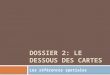DOSSIER 2: LE DESSOUS DES CARTES Les références spatiales