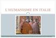 LHUMANISME EN ITALIE Quatre humanistes, détail dune fresque peinte par Ghirlandaio dans léglise Santa Maria Novella à Florence (1485-1490) Source Source