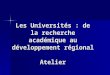 Les Universités : de la recherche académique au développement régional Atelier