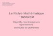 Le Rallye Mathématique Transalpin Objectifs, fonctionnement, rayonnement, exemples de problèmes