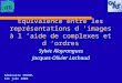Equivalence entre les représentations d images à l aide de complexes et d ordres Sylvie Alayrangues Jacques-Olivier Lachaud Séminaire IRCOM-SIC juin 2002