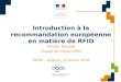 Introduction à la recommandation européenne en matière de RFID Olivier Rouxel Chargé de mission RFID ISEMA – Avignon, 29 janvier 2010