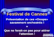 Festival de Cannes Présentation de ces «Ooops» savamment orchestrés ! = Que ne ferait-on pas pour attirer lattention ! 2005