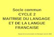 Socle commun CYCLE 2 MAITRISE DU LANGAGE ET DE LA LANGUE FRANCAISE Equipe de circonscription de Mortagne Janvier 2008