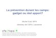 La prévention durant les camps: gadget ou réel apport? Michel Graf, MPH directeur de lISPA, Lausanne