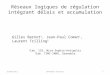 Réseaux logiques de régulation intégrant délais et accumulation 16/05/20111SFBT2011-Autrans Gilles Bernot 1, Jean-Paul Comet 1, Laurent Trilling 2 1 lab