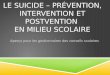 LE SUICIDE – PRÉVENTION, INTERVENTION ET POSTVENTION EN MILIEU SCOLAIRE Aperçu pour les gestionnaires des conseils scolaires