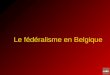 Le fédéralisme en Belgique. Le 04 octobre 1830, la Belgique proclame son indépendance en se détachant du Royaume des Pays-Bas