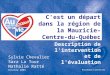 C'est un départ dans la région de la Mauricie– Centre-du-Québec Sylvie Chevalier Sara La Tour Nathalie Ratté Octobre 2001 Description de l'intervention