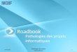 19/05/2014 Pathologie des projets informatiques 1 Roadbook Pathologies des projets informatiques
