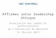 Affirmez votre leadership éthique Association des cadres et professionnels de lUniversité de Montréal 14 février 2013