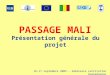Présentation générale du projet 16-17 septembre 2009 – Séminaire restitution Ouagadougou PASSAGE MALI
