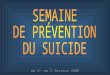 Du 1 er au 7 février 2009. Pour lannée 2006, 1 136 personnes sont décédées par suicide au Québec, dont 883 hommes et 253 femmes. Ce taux est le plus