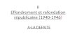 II Effondrement et refondation républicaine (1940-1946) A-LA DEFAITE