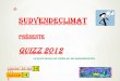 Lancer le quizz Quitter 1 SociétéNotre corps Environnement Astronomie Clavier des questions 111 2223 4 5 6 7 Découvrez lévolution climatique en Sud-Vendée