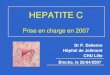 HEPATITE C Prise en charge en 2007 Dr P. Deltenre Hôpital de Jolimont CHU Lille Binche, le 26/04/2007