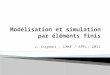 J. Cugnoni, LMAF / EPFL, 2011. Transmettre les bases techniques et méthodologiques utiles à la réalisation d'études par éléments finis de problèmes concrets