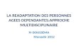 LA READAPTATION DES PERSONNES AGEES DEPENDANTES:APPROCHE MULTIDISCIPLINAIRE Pr BOUSSEMA Monastir 2012