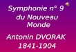 Symphonie n° 9 du Nouveau Monde Antonin DVORAK 1841-1904