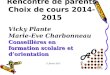 Vicky Plante Marie-Eve Charbonneau Conseillères en formation scolaire et dorientation Rencontre de parents Choix de cours 2014-2015 17 février 2014