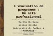 Lévaluation de programme : Un acte professionnel Marthe Hurteau Gilles Raîche Université du Québec à Montréal COMMUNICATIONS\