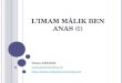 LIMAM MÂLIK BEN ANAS ( ) Imam Abdallah imamabdallah@free.fr 