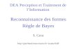 DEA Perception et Traitement de lInformation Reconnaissance des formes Règle de Bayes S. Canu scanu/RdF