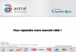 Pour rejoindre votre marché cible ! Préparé par : Romain Naudot Astral TVPlus, Recherche et développement stratégique Créé le 8 novembre 2010