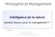 1 Intelligence de la nature - Quelles leçons pour le management ? Intelligence de la nature - Quelles leçons pour le management ? 27 Sept 2011 Maximilien