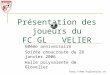 Http:// Présentation des joueurs du FC GL VELIER 60ème anniversaire Soirée choucroute du 28 janvier 2006 Halle polyvalente de Glovelier