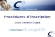 Proc©dures dinscription CLUB CONSEIL CEGID Proc©dures dinscription Club Conseil Cegid