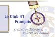 Le Club 41 Français est entré "en formation" en 1959 à BREST quand, Maurice Fidelaire et Pierre Le Bris, avec un groupe damis, anciens de la Table Ronde