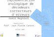 Implémentation analogique de décodeurs correcteurs derreurs Hamid Meghdadi Superviseur: Prof. Jean Pierre Cances Juillet 2007