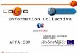 1 © 2012 – reproduction non autorisée, diffusion limitée Information Collective Financé par la Région Rhône-Alpes AFFA.COM