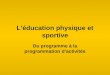Léducation physique et sportive Du programme à la programmation dactivités